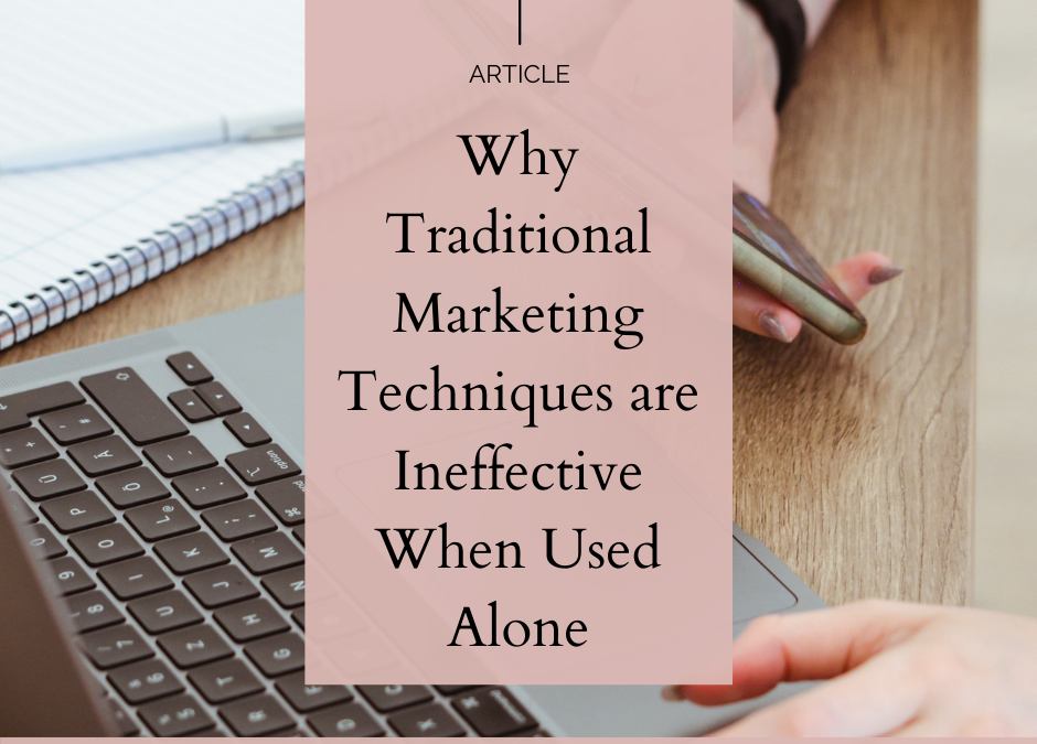 Why Traditional Marketing Techniques are Ineffective When Used Alone